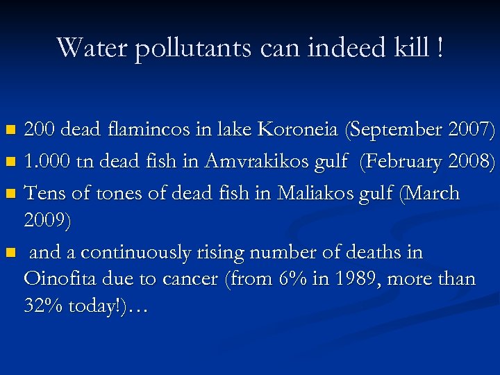 Water pollutants can indeed kill ! 200 dead flamincos in lake Koroneia (September 2007)