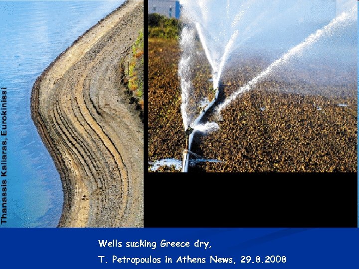 Wells sucking Greece dry, T. Petropoulos in Athens News, 29. 8. 2008 