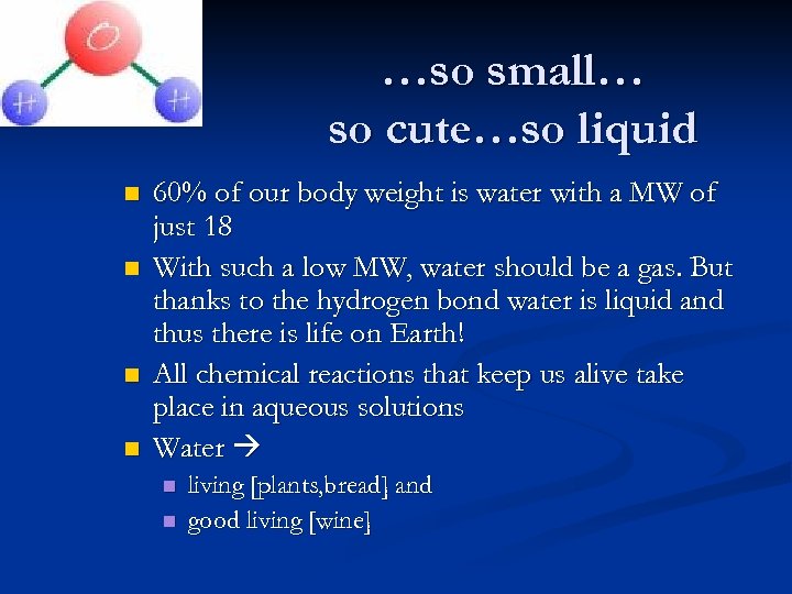 …so small… so cute…so liquid n n 60% of our body weight is water