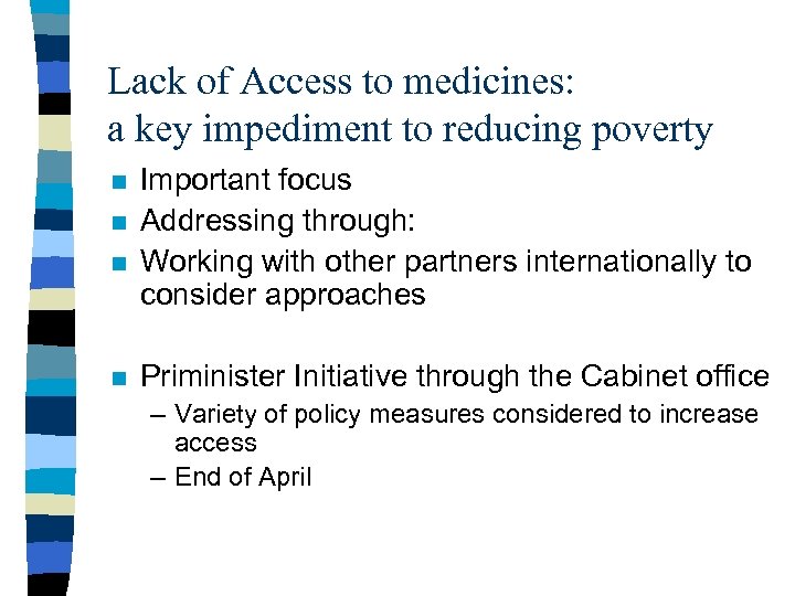 Lack of Access to medicines: a key impediment to reducing poverty n n Important