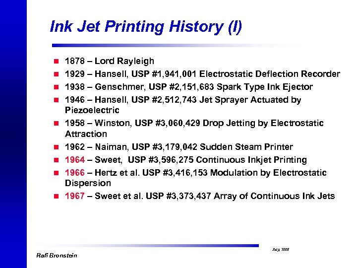 Ink Jet Printing History (I) n 1878 – Lord Rayleigh n 1929 – Hansell,