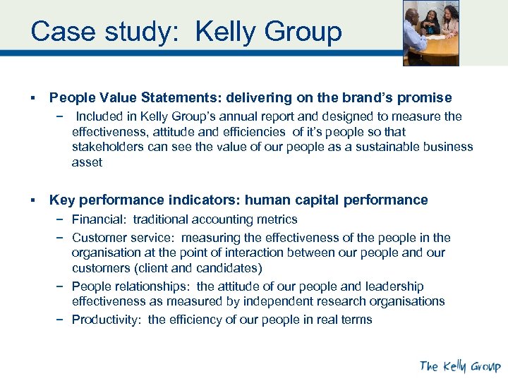 Case study: Kelly Group § People Value Statements: delivering on the brand’s promise −