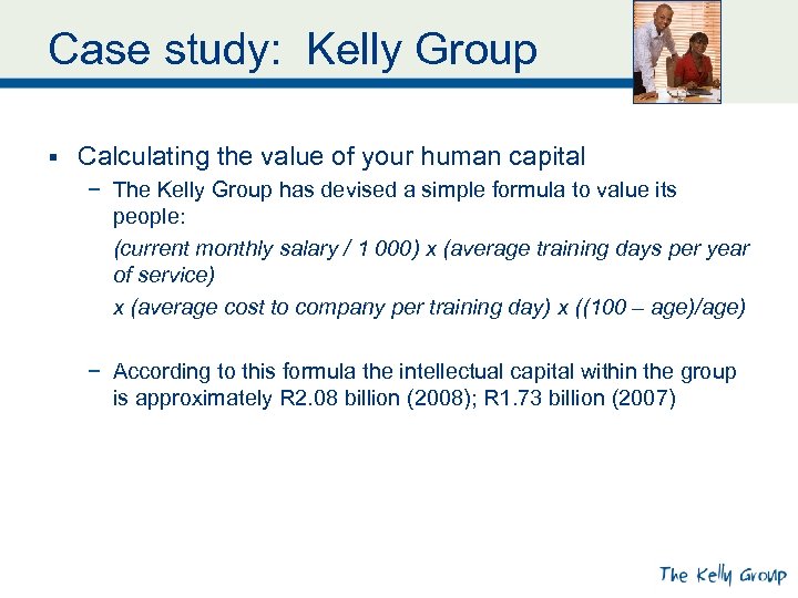 Case study: Kelly Group § Calculating the value of your human capital − The