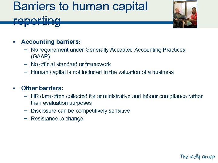 Barriers to human capital reporting § Accounting barriers: − No requirement under Generally Accepted