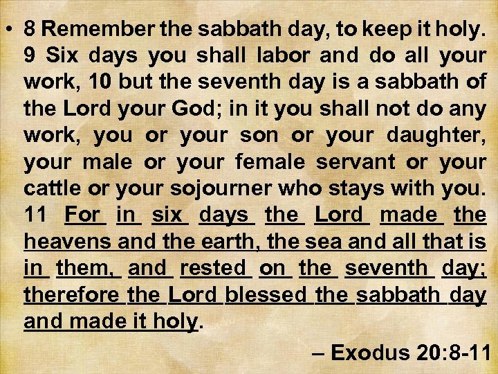  • 8 Remember the sabbath day, to keep it holy. 9 Six days