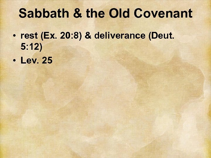 Sabbath & the Old Covenant • rest (Ex. 20: 8) & deliverance (Deut. 5: