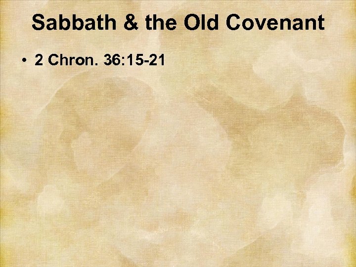 Sabbath & the Old Covenant • 2 Chron. 36: 15 -21 