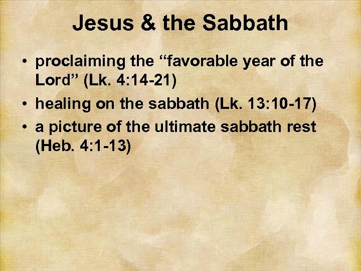 Jesus & the Sabbath • proclaiming the “favorable year of the Lord” (Lk. 4: