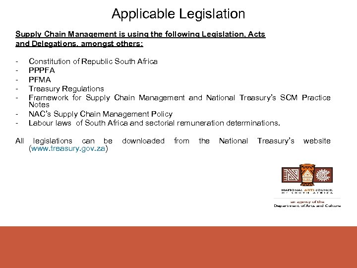 Applicable Legislation Supply Chain Management is using the following Legislation, Acts and Delegations, amongst