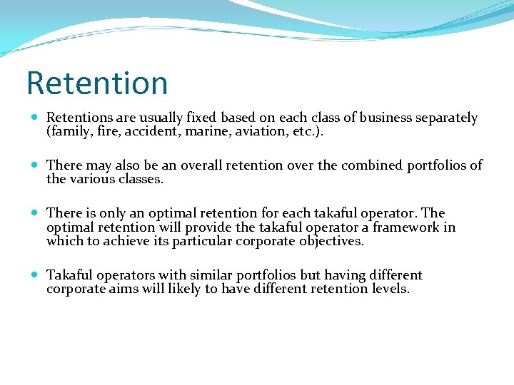 Retention Retentions are usually fixed based on each class of business separately (family, fire,