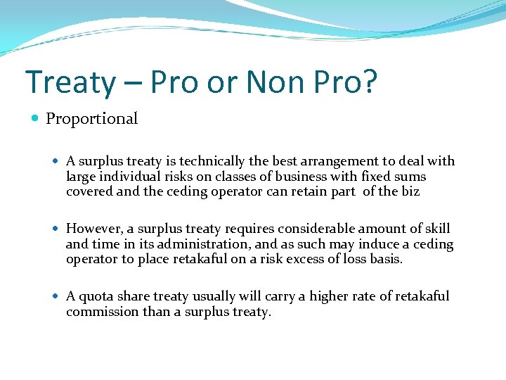 Treaty – Pro or Non Pro? Proportional A surplus treaty is technically the best