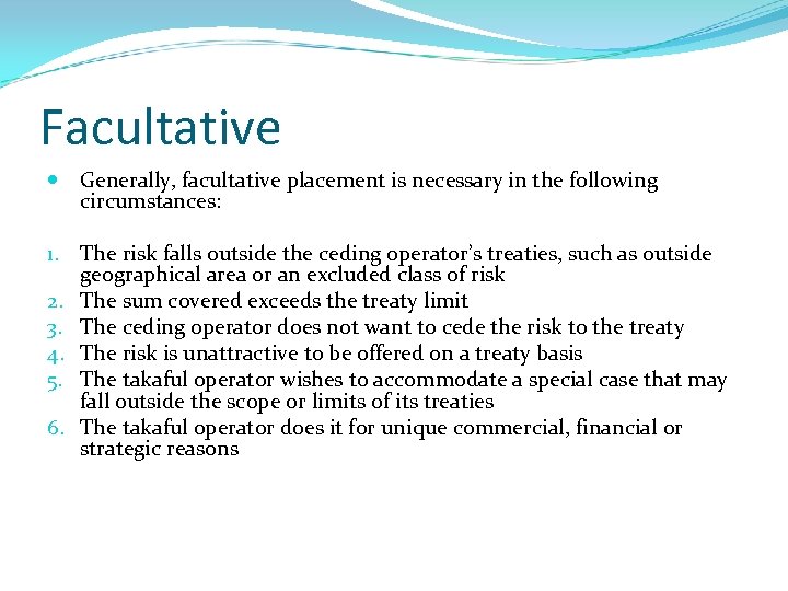 Facultative Generally, facultative placement is necessary in the following circumstances: 1. The risk falls