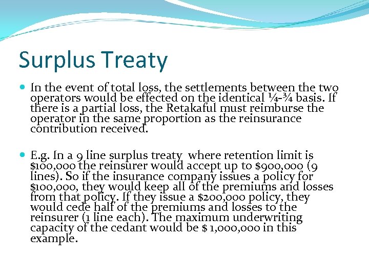 Surplus Treaty In the event of total loss, the settlements between the two operators