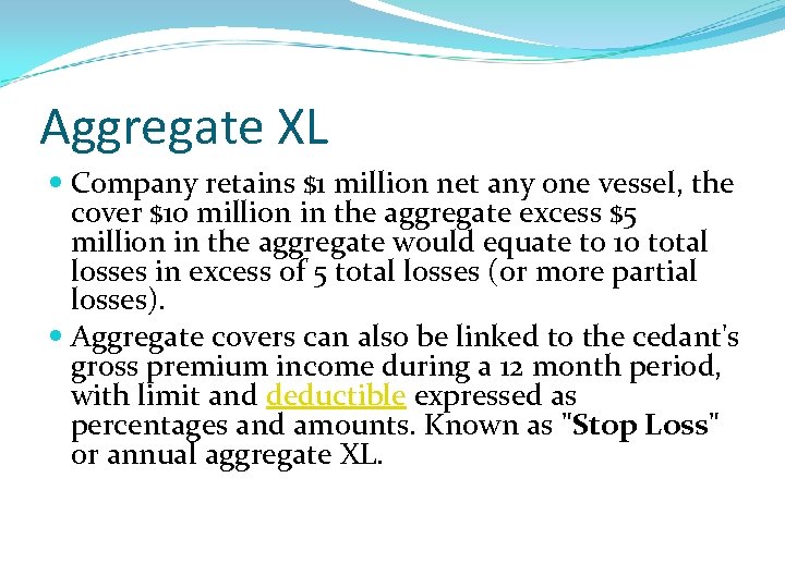 Aggregate XL Company retains $1 million net any one vessel, the cover $10 million