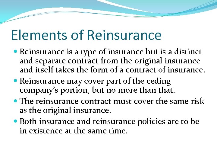 Elements of Reinsurance is a type of insurance but is a distinct and separate