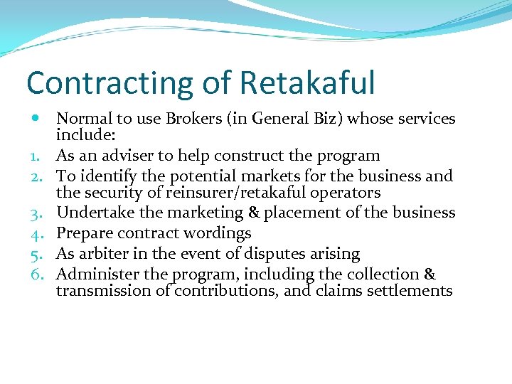 Contracting of Retakaful Normal to use Brokers (in General Biz) whose services include: 1.