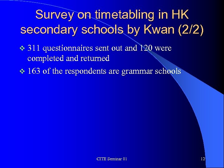 Survey on timetabling in HK secondary schools by Kwan (2/2) v 311 questionnaires sent