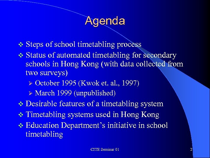 Agenda v Steps of school timetabling process v Status of automated timetabling for secondary