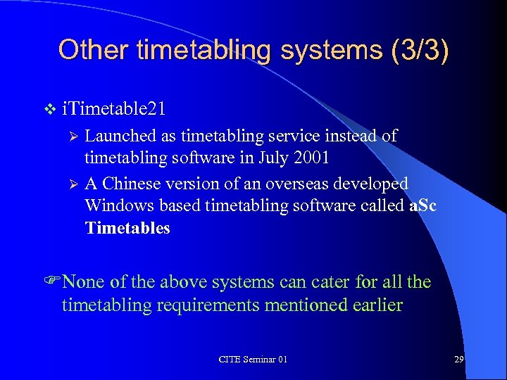 Other timetabling systems (3/3) v i. Timetable 21 Launched as timetabling service instead of