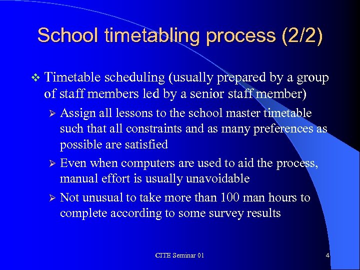 School timetabling process (2/2) v Timetable scheduling (usually prepared by a group of staff