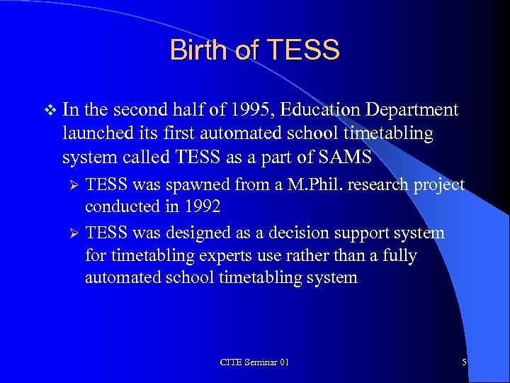Birth of TESS v In the second half of 1995, Education Department launched its