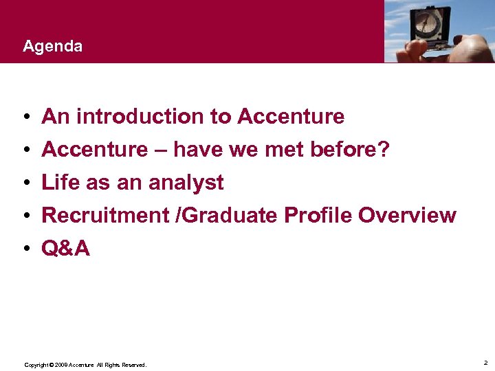 Agenda • • • An introduction to Accenture – have we met before? Life