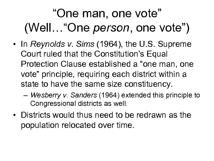 “One man, one vote” (Well…“One person, one vote”) • In Reynolds v. Sims (1964),