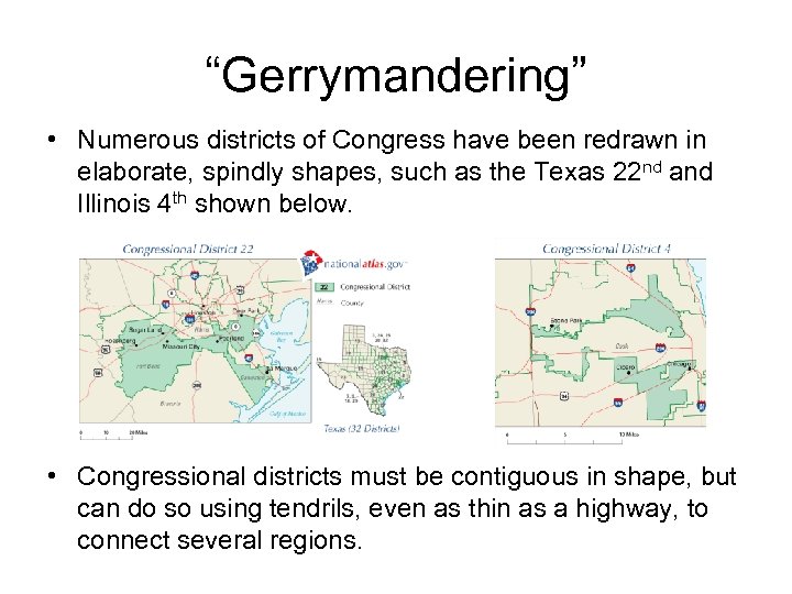 “Gerrymandering” • Numerous districts of Congress have been redrawn in elaborate, spindly shapes, such