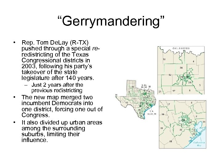 “Gerrymandering” • Rep. Tom De. Lay (R-TX) pushed through a special reredistricting of the