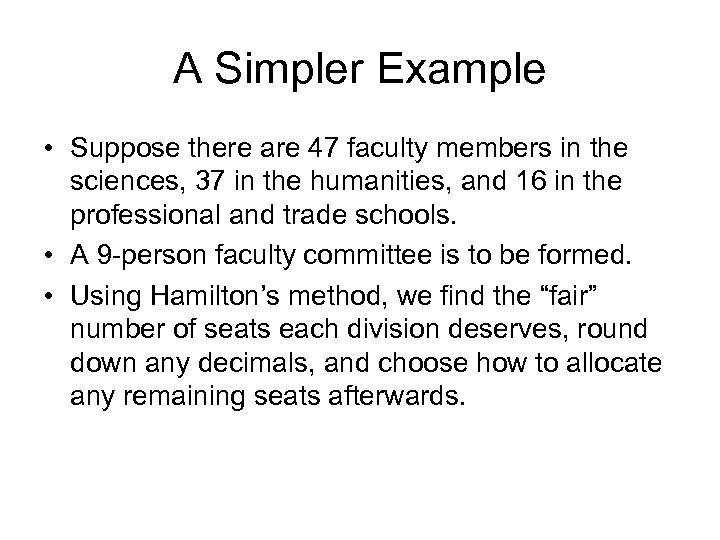 A Simpler Example • Suppose there are 47 faculty members in the sciences, 37