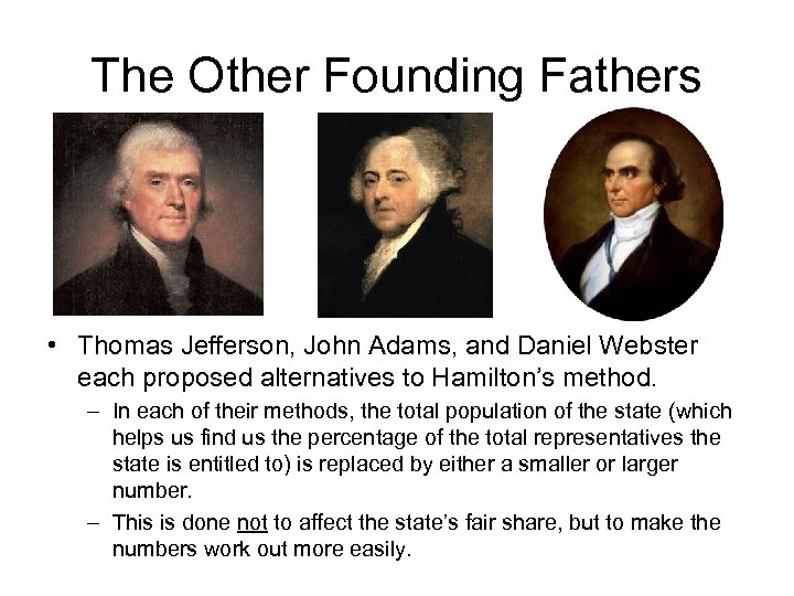 The Other Founding Fathers • Thomas Jefferson, John Adams, and Daniel Webster each proposed