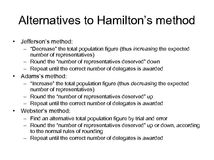 Alternatives to Hamilton’s method • Jefferson’s method: – “Decrease” the total population figure (thus