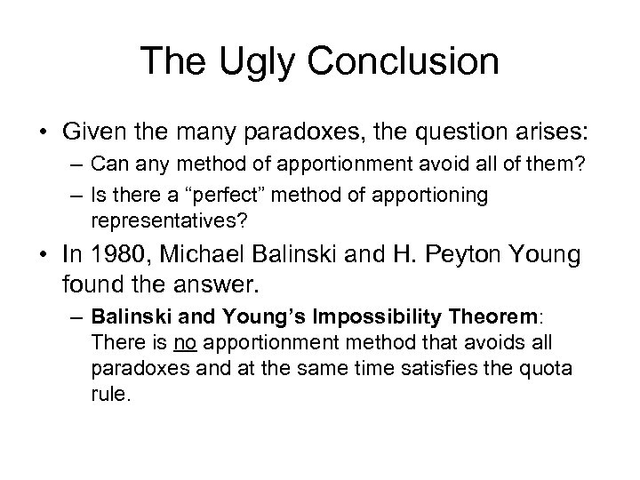 The Ugly Conclusion • Given the many paradoxes, the question arises: – Can any