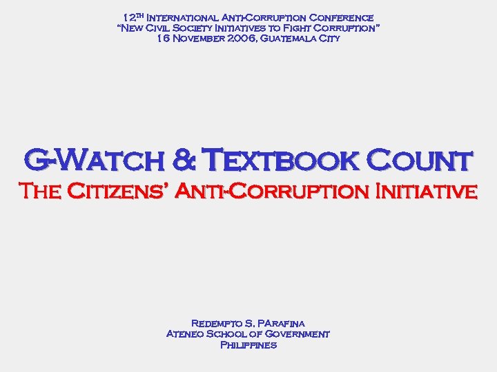 12 th International Anti-Corruption Conference “New Civil Society Initiatives to Fight Corruption” 16 November