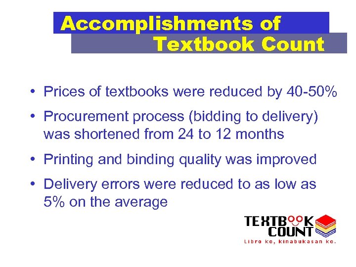 Accomplishments of Textbook Count • Prices of textbooks were reduced by 40 -50% •