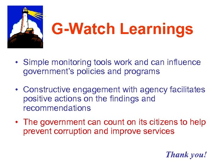 G-Watch Learnings • Simple monitoring tools work and can influence government’s policies and programs