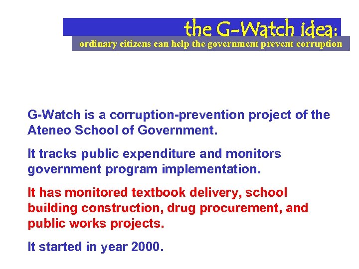 the G-Watch idea: ordinary citizens can help the government prevent corruption G-Watch is a