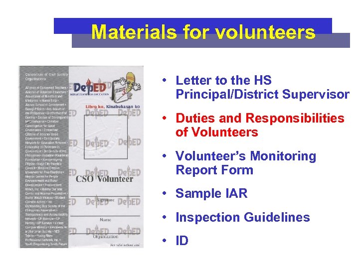 Materials for volunteers • Letter to the HS Principal/District Supervisor • Duties and Responsibilities