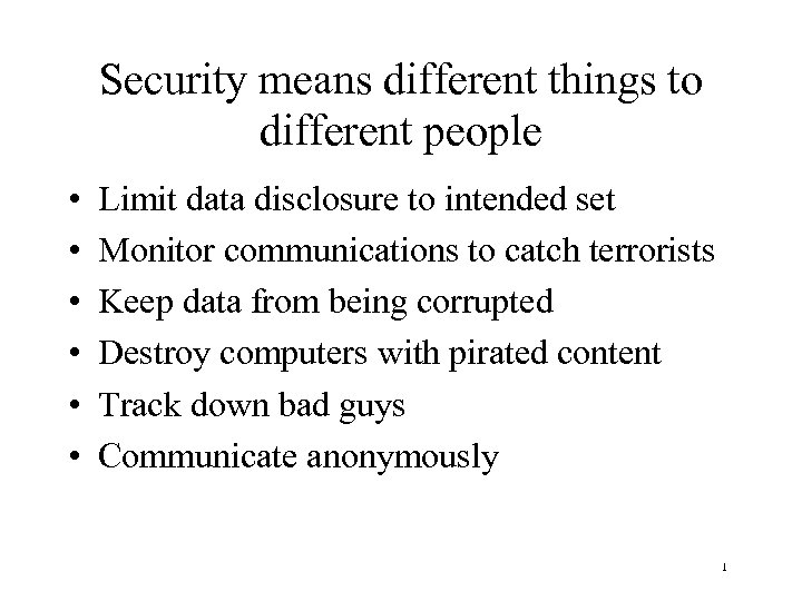 Security means different things to different people • • • Limit data disclosure to