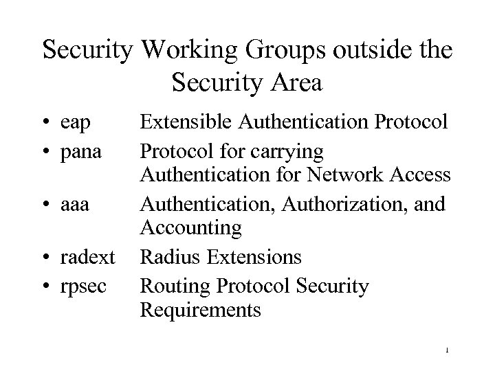 Security Working Groups outside the Security Area • eap • pana • aaa •