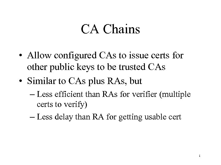 CA Chains • Allow configured CAs to issue certs for other public keys to