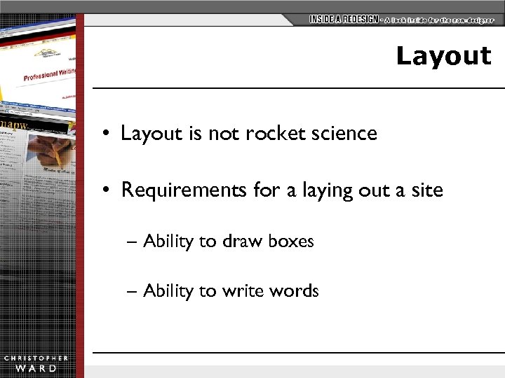 Layout • Layout is not rocket science • Requirements for a laying out a