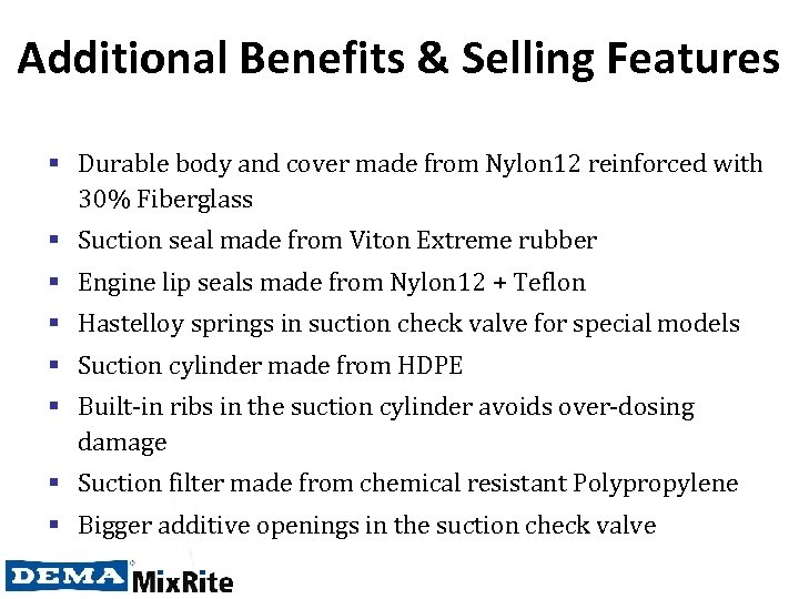 Additional Benefits & Selling Features § Durable body and cover made from Nylon 12