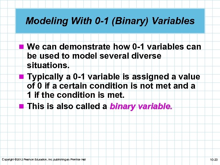 Modeling With 0 -1 (Binary) Variables n We can demonstrate how 0 -1 variables