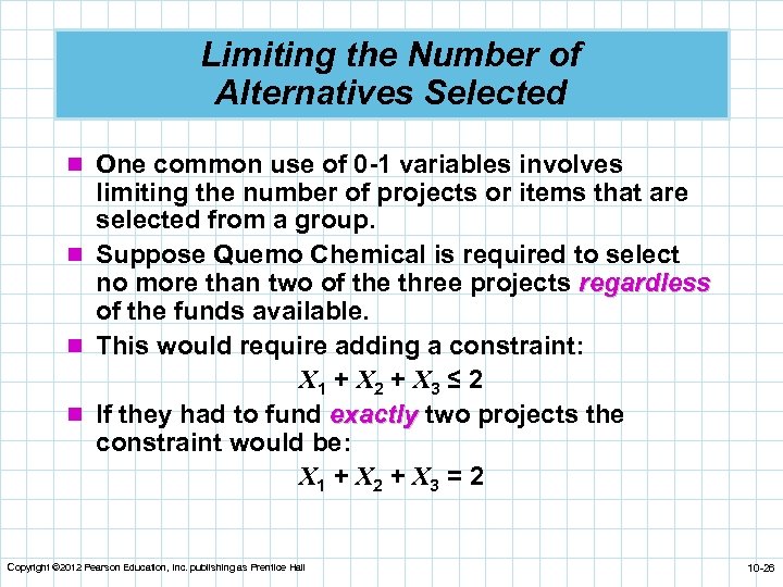 Limiting the Number of Alternatives Selected n One common use of 0 -1 variables