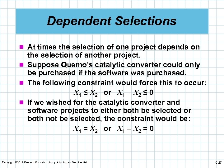 Dependent Selections n At times the selection of one project depends on the selection