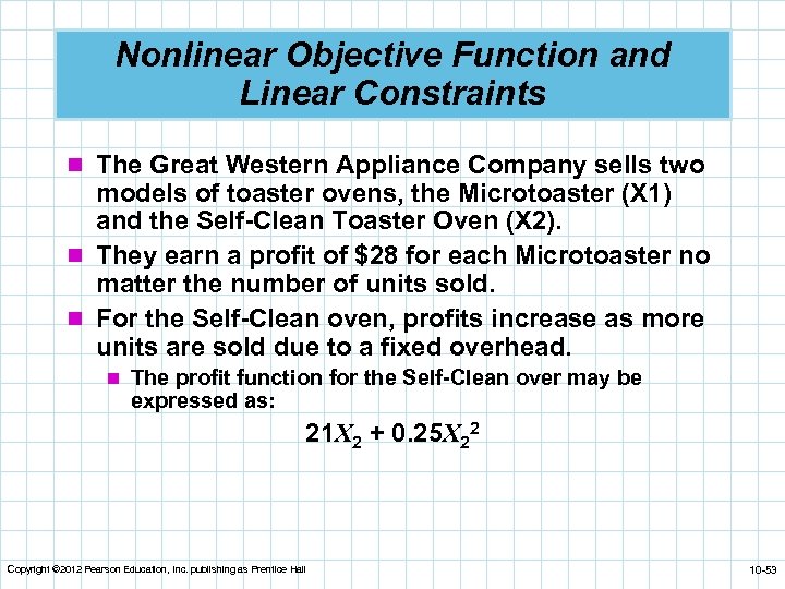 Nonlinear Objective Function and Linear Constraints n The Great Western Appliance Company sells two