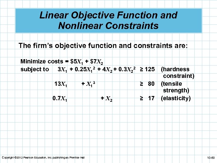 Linear Objective Function and Nonlinear Constraints The firm’s objective function and constraints are: Minimize