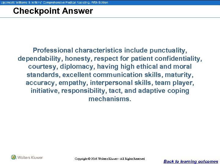 Checkpoint Answer Professional characteristics include punctuality, dependability, honesty, respect for patient confidentiality, courtesy, diplomacy,