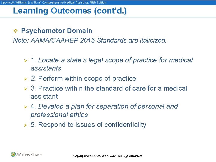 Learning Outcomes (cont'd. ) v Psychomotor Domain Note: AAMA/CAAHEP 2015 Standards are italicized. Ø